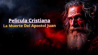 Película Cristiana / Muerte Del Apóstol Juan / En Español Latino