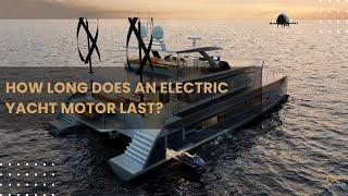 How long does an electric yacht motor last? | Gilles Reigner