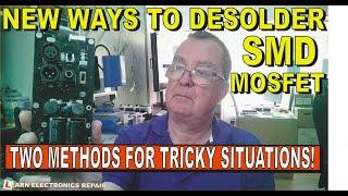 NEW Simple Ways to Desolder SMD MOSFET With And Without Hot Air