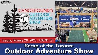 2023 Toronto Outdoor Adventure Show Recap  /  Canoehound's Outdoor Adventure Show / S04 E17