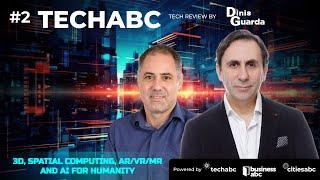 Techabc Ep.2 - 3D, Spatial Computing, AR/VR/MR And AI For Humanity