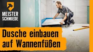 Dusche einbauen: auf Wannenfüßen | HORNBACH Meisterschmiede