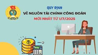 Quy Định Về Nguồn Tài Chính Công Đoàn Mới Nhất Từ Ngày 1/7/2025 #congdoan #kienthuc #freefire #funny