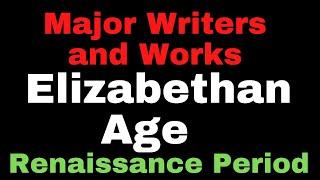 Elizabethan Age - Major Writers & Their Works II Renaissance Period II History of English Literature