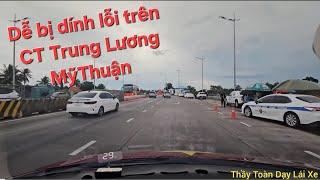 Những cạm bẫy trên CT Trung Lương - Mỹ Thuận mà các A chị lái mới hay bị vi phạm lỗi Giao Thông