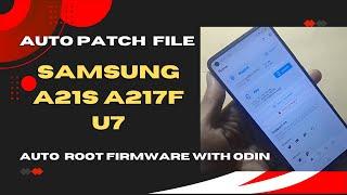 auto patch file samsung A21S A217F U7 and auto root with odin flashtool