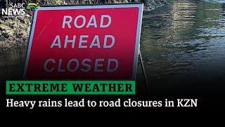 Extreme Weather | Heavy rains lead to road closures in KZN