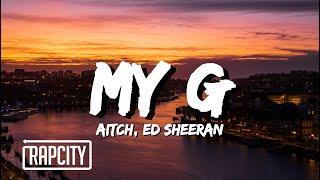 Aitch, Ed Sheeran - My G (Lyrics)