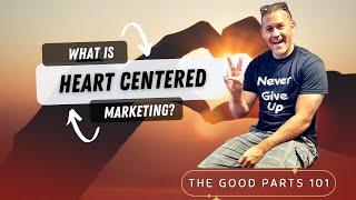 What Is Heart Centered Marketing? | GP 101  | Paul Hutchings