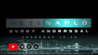 Heti Napló Sváby Andrással - Vasárnap 19:00 [2019.08.25.]