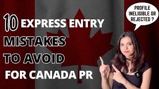 DON'T DO THESE 10 MISTAKES when Creating EXPRESS ENTRY profile for CANADA PR! Ineligible/Rejected