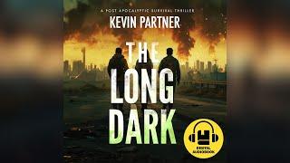 The Long Dark. Audiobook 1 of The Long Dark Post Apocalyptic Survival Thriller series.