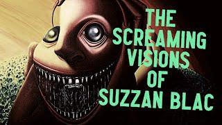 The Screaming Visions of Suzzan Blac