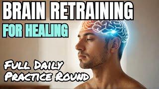 BRAIN RETRAINING DAILY PRACTICE ROUND - 1 Hour (This Works!)