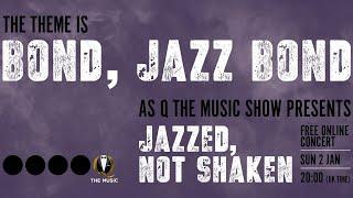 Q The Music presents: Jazzed, Not Shaken - a selection of Jazz Covers of Bond music