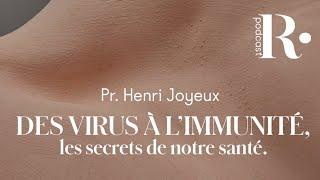 PODCAST | Des virus à l'immunité, les secrets de notre santé - Pr Henri Joyeux