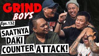 Grind Boys Eps.132 - "Saatnya Daki Counter Attack!"