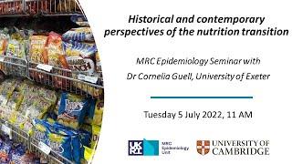 Historical and contemporary perspectives of the nutrition transition - Dr Cornelia Guell