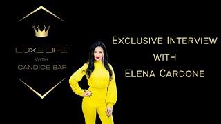 Luxe Life With Candice Bar Exclusive Interview With Elena Cardone