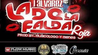 J Alvarez  La De La Falda Roja (Prod. By Musicologo Y Menes) Original 2011