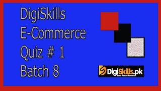 Digiskills E-Commerce Management Quiz 1 Solution Batch 8 2020 | E-Commerce Quiz 1 | Batch 8