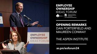 Employee Ownership Ideas Forum: Opening Remarks — Dan Porterfield and Maureen Conway