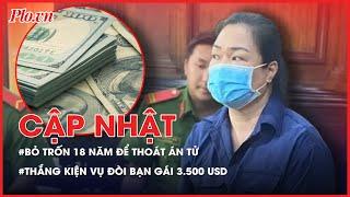 Điểm nóng tố tụng 15-6: Bỏ trốn gần 18 năm vẫn không thoát án tử hình - PLO