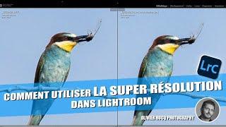 Comment utiliser la SUPER-RÉSOLUTION dans LIGHTROOM  !