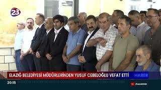 ELAZIĞ BELEDİYESİ AFET İŞLERİ MÜDÜRÜ YUSUF CEBELOĞLU VEFAT ETTİ