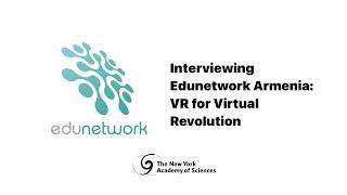 Interviewing Edunetwork Armenia: VR for Virtual Revolution | New York Academy of Sciences