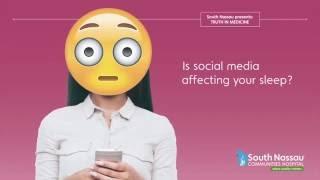 South Nassau Presents Truth In Medicine - Is Social Media Affecting Your Sleep?