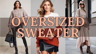 Oversized Sweater: Top 3 Layering Outfit Ideas for Cozy Style