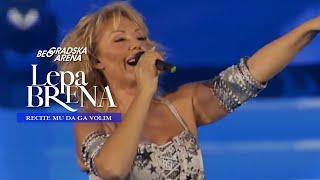 Lepa Brena - Recite mu da ga volim - LIVE | BEOGRADSKA ARENA 2011