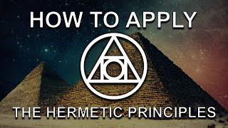 HOW TO USE THE SEVEN HERMETIC PRINCIPLES