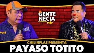 Gente Necia | Payaso Totito | Cupy El Payasos | Chilinflas