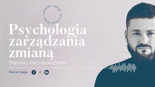 Trening Przywództwa #7: Psychologia zarządzania zmianą