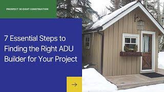 7 Essential Steps to Finding the Right ADU Builder for Your Project