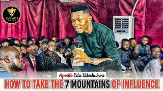 HOW TO TAKE THE 7 MOUNTAINS OF INFLUENCE - APOSTLE EDU UDECHUKWU