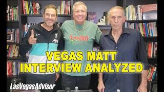 ANALYZING THE VEGAS MATT INTERVIEW -LAS VEGAS ADVISOR EP 154