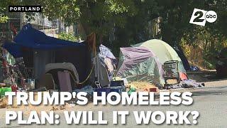 Oregon homeless advocates worry about Trump's plan to end homelessness: 'More misery'