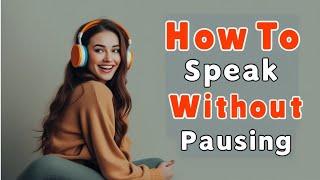 How To Speak without Pausing | Learn English with Podcast Conversation | English Podcast