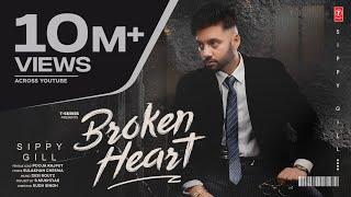 BROKEN HEART (Official Video) | SIPPY GILL | Latest Punjabi Songs 2024 | T-Series