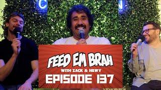 EPISODE 137 (with Matthew Vasquez) - Feed Em Brah with Zack and Hewy