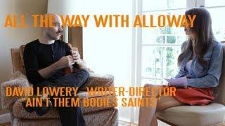 Writer & Director David Lowery of "Ain't Them Bodies Saints"