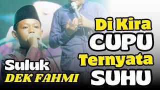 KH ANWAR ZAHID TERBARU | DI KIRA CUPU TERNYATA SUHU | SULUK DEK FAHMI KEREN ABIS