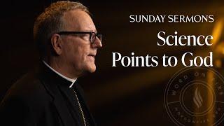 Science Points to God - Bishop Barron's Sunday Sermon