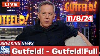 Gutfeld! 11/8/24 Greg Gutfeld FULL END SHOW | ᗷᖇEᗩKIᑎG ᑎEᗯS Tᖇᑌᗰᑭ November 8, 2024