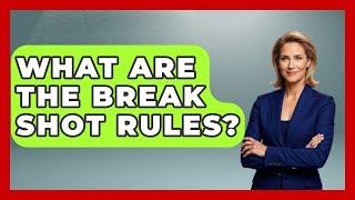 What Are The Break Shot Rules? - Billiards Hustlers