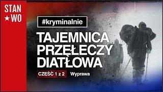 Tajemnica Przełęczy Diatłowa - Część 1 z 2 - Wyprawa - Kryminalnie #31