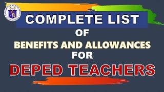 UPDATED COMPLETE LIST OF BENEFITS AND ALLOWANCES FOR DEPED TEACHERS